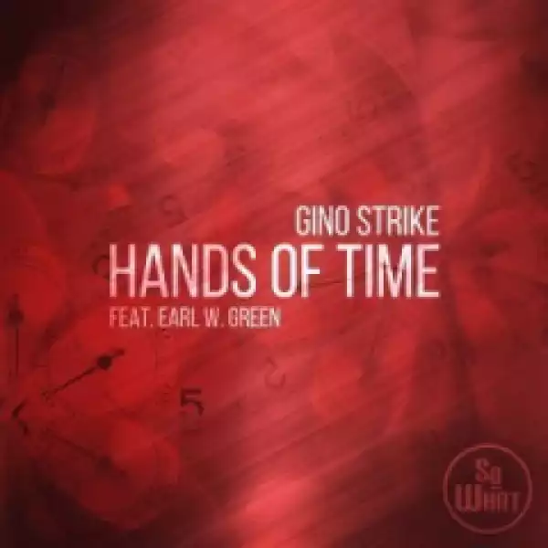 Gino Strike - Hands Of Time ft.  Earl W. Green